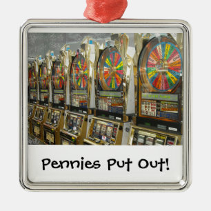 Las Vegas Slots/ Pennies Put Out Metal Ornament