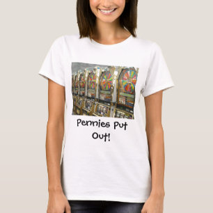 Las Vegas Slots/ Pennies Put Out T-Shirt