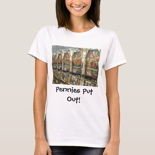 Las Vegas Slots/ Pennies Put Out T-Shirt (Front)