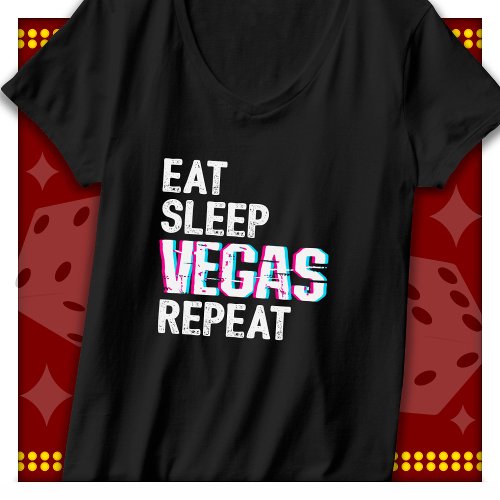Las Vegas Trip Eat Sleep Vegas Repeat Las Vegas T-Shirt