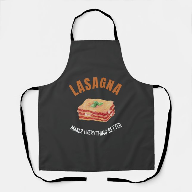 Lasagna makes everything better apron (Front)