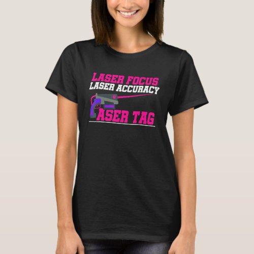 Laser Focus Laser Accuracy Laser Tag Lasertag Play T_Shirt