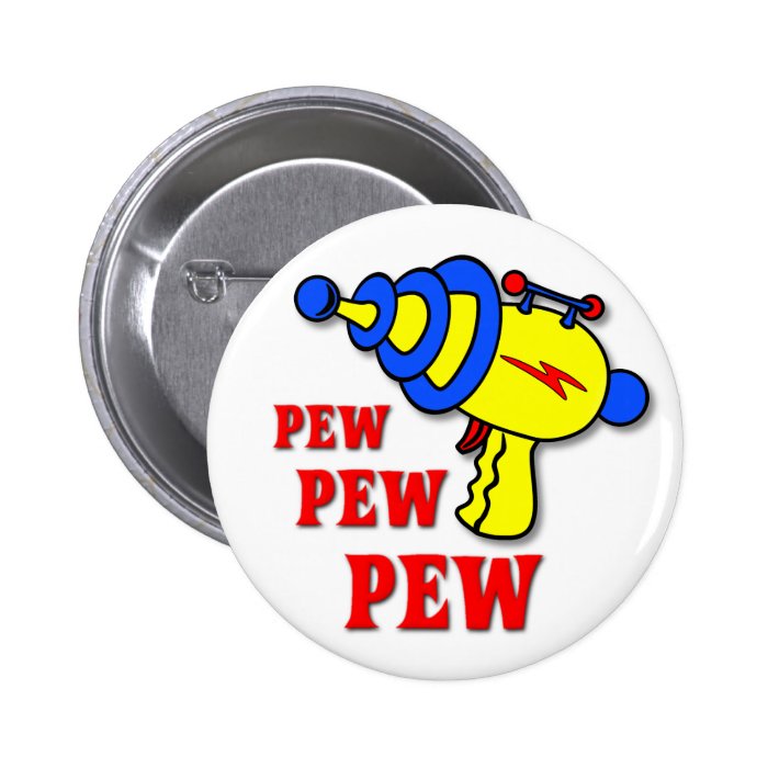 Laser Gun Pew Pew Pew Funny Button Badge Zazzle