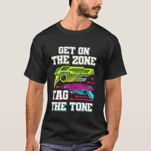 Laser Tag Get On The Zone Design For Laser Tag Pla T-Shirt