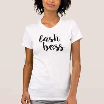 Lash Boss T-shirt by LashSwagbyMax at Zazzle