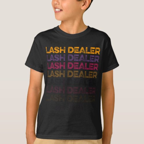 Lash Dealer Lash Artist Eyelash Lash Tech T_Shirt
