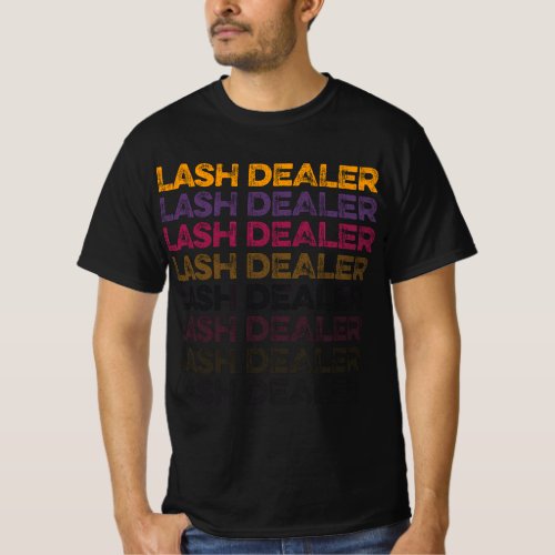 Lash Dealer Lash Artist Eyelash Lash Tech T_Shirt