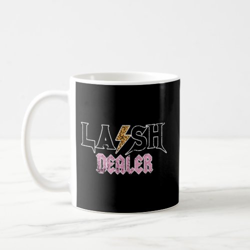 Lash Dealer Lash Tech Lash Eyelash Dealer Coffee Mug