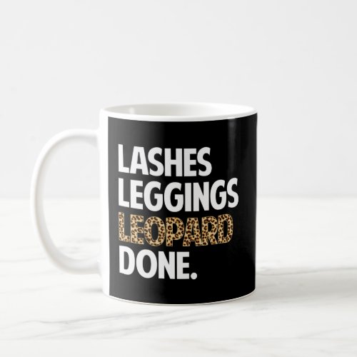Lashes Leggings Leopard Done Autumn Fall Mom  Coffee Mug