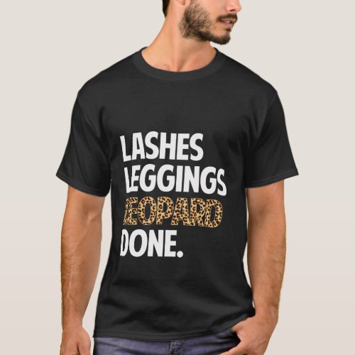 Lashes Leggings Leopard Done Autumn Fall Mom T_Shirt