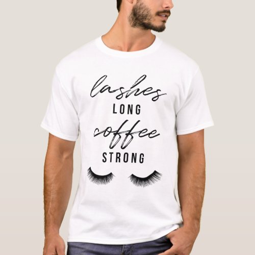 Lashes Long Coffee Strong for Women Lashes Gift T_Shirt