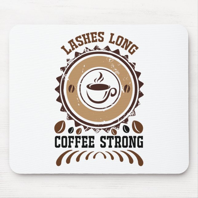 lashes long  coffee strong mouse pad (Front)