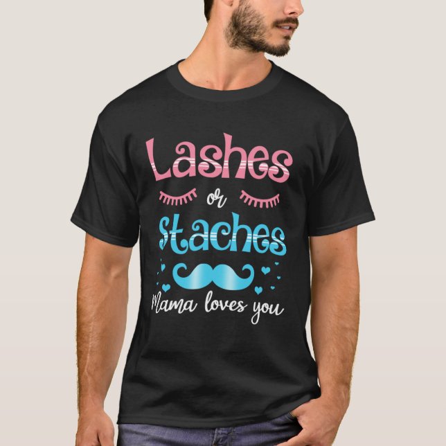 Lashes Or Staches Mama Loves You Gender Reveal T-Shirt (Front)