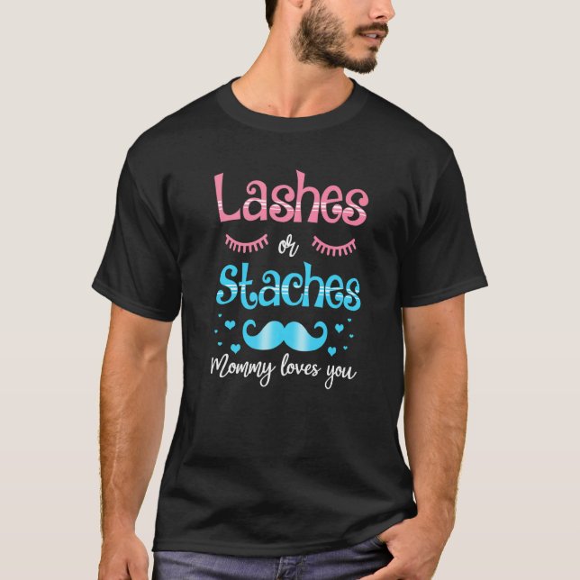 Lashes Or Staches Mommy Loves You Gender Reveal T-Shirt (Front)
