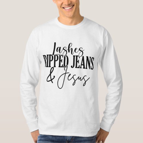 Lashes Ripped Jeans And Jesus Lash Artist Lash Tec T_Shirt