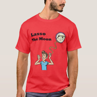 Lasso the moon T-Shirt