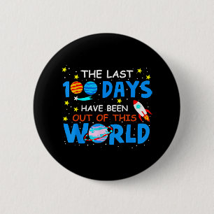 Last 100 Days Have Been Out Of This World - 100 Da Button
