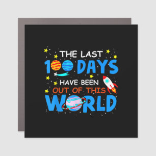 Last 100 Days Have Been Out Of This World - 100 Da Car Magnet