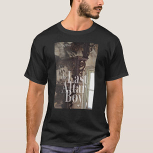 Last Altar Boy t-shirt