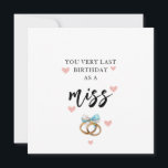 Last Birthday As A Miss Card<br><div class="desc">Explore our Celebrating Her Special Day Collection,  featuring Fiancée Birthday Cards,  Last Birthday as a Miss cards,  personalized Birthday Cards for Her,  thoughtful Gifts,  and Future Wife Birthday Cards. Express love,  excitement,  and celebrate each special moment on her journey to forever.</div>