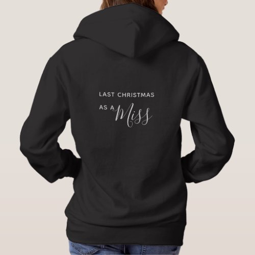 Last Christmas as a Miss Black Script Font Hoodie