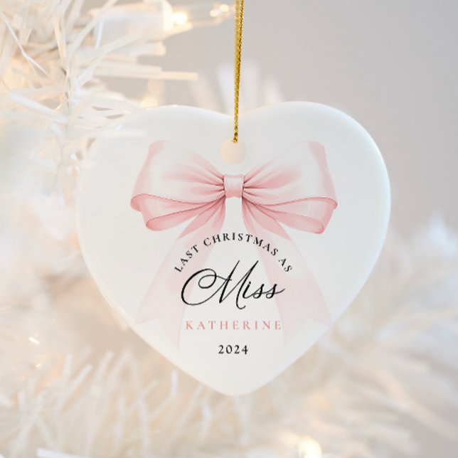 Last Christmas as a Miss - Bow Ceramic Ornament (Creator Uploaded)