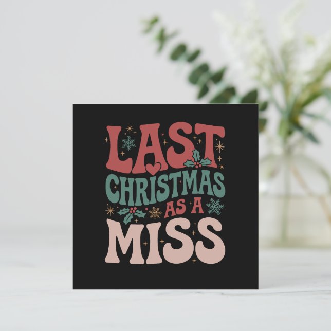 Last Christmas As A Miss Christmas Future Bride Holiday Card (Standing Front)