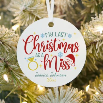 Last Christmas As A Miss Getting Married Cute Metal Ornament by Wise_Crack at Zazzle