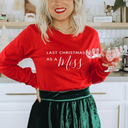 Last Christmas as a Miss Red Script Font Shirt