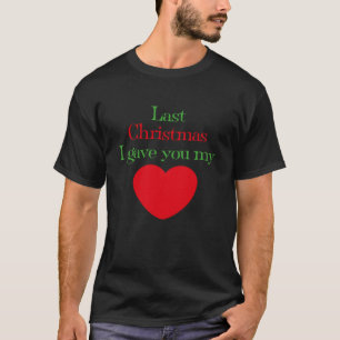 Last Christmas I Gave You My Heart song lyric desi T-Shirt
