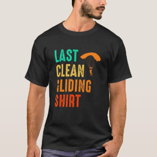 Last Clean Gliding   Paraglider Paragliding Skydiv T-Shirt