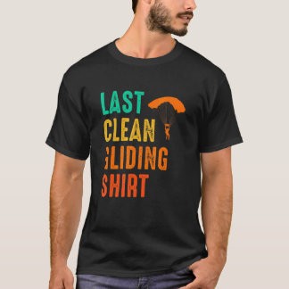 Last Clean Gliding  Paraglider Paragliding Skydive T-Shirt