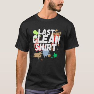 Last Clean Messy Husband Father Mom Dad Wife T-Shirt