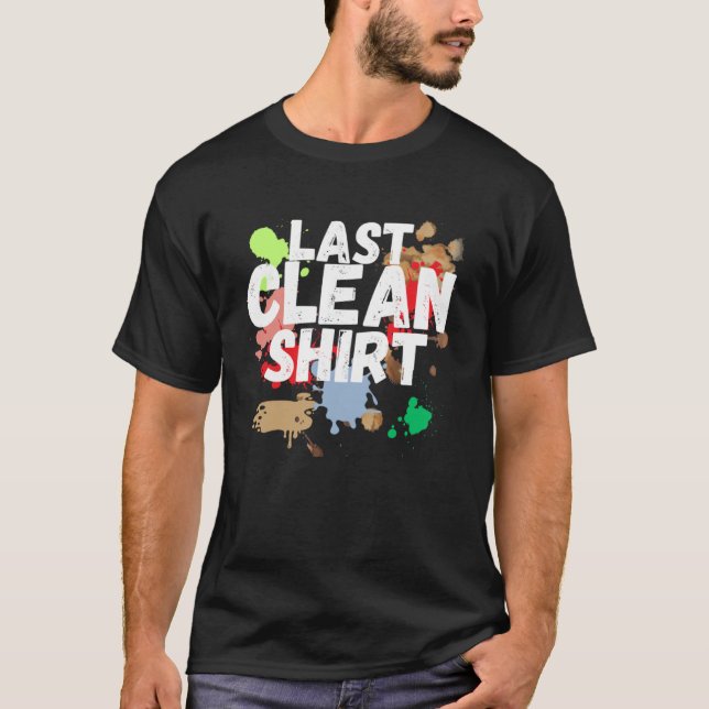 Last Clean   Messy  Husband Father Mom Dad Wife T-Shirt (Front)