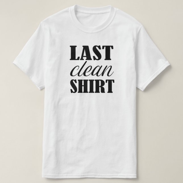 Last Clean Shirt Funny  (Design Front)