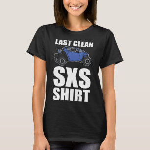 Last Clean SXS  Trail Riding ATV T-Shirt