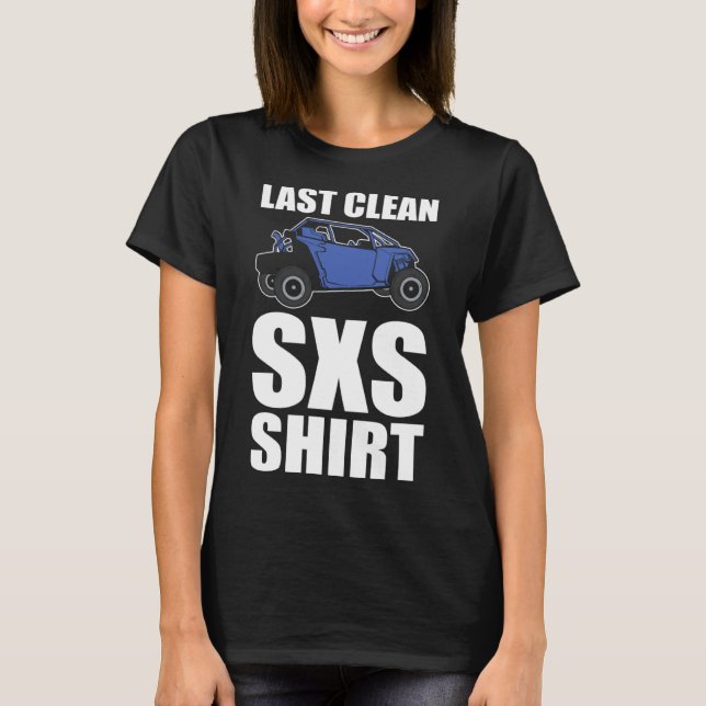 Last Clean SXS  Trail Riding ATV T-Shirt (Front)