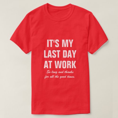Last day at work farewell goodbye retiring quote T_Shirt