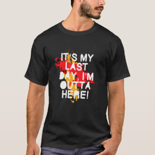 Last Day At Work Retiring Retired Coworker Employe T-Shirt