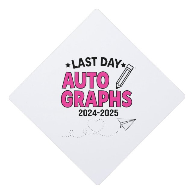  Last Day Autographs 2024-2025 Graduation  Cap Topper (Front)