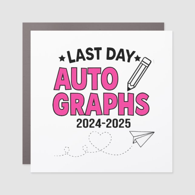  Last Day Autographs 2024-2025 Graduation  Car Magnet (Front)