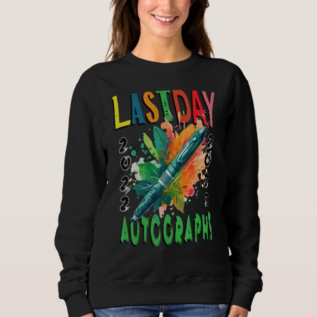 Last Day Autographs Kindergarten kids graduation 2 Sweatshirt (Front)
