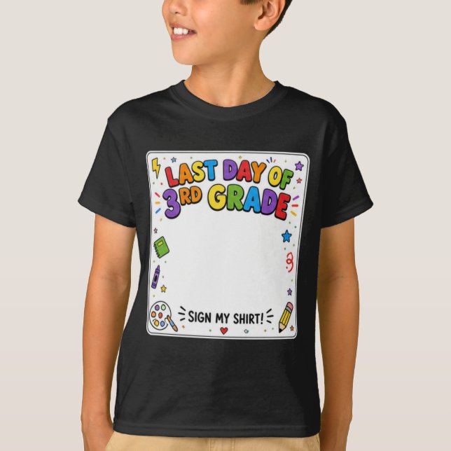 Last Day of 3rd Grade Sign My Shirt (Front)