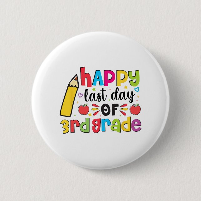Last Day Of 3rd Grade Third Grade Last Day Of Scho Button (Front)