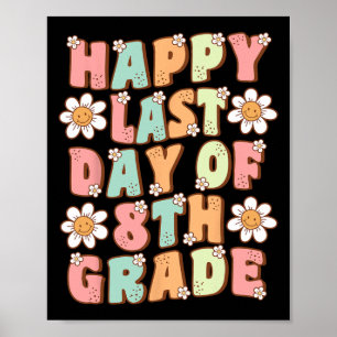 Last Day Of 8th Grade Cute Groovy Eighth Grade Tea Poster
