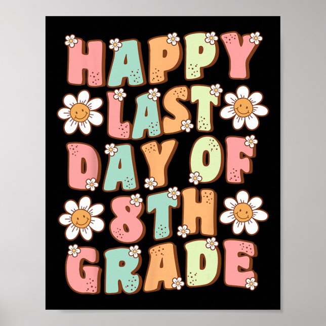 Last Day Of 8th Grade Cute Groovy Eighth Grade Tea Poster (Front)