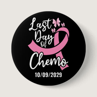 Last Day of Chemo Breast Cancer Custom Date  Button