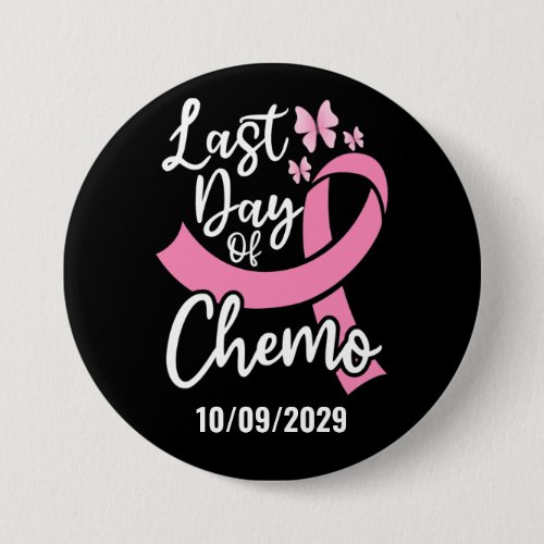 Last Day of Chemo Breast Cancer Custom Date  Button