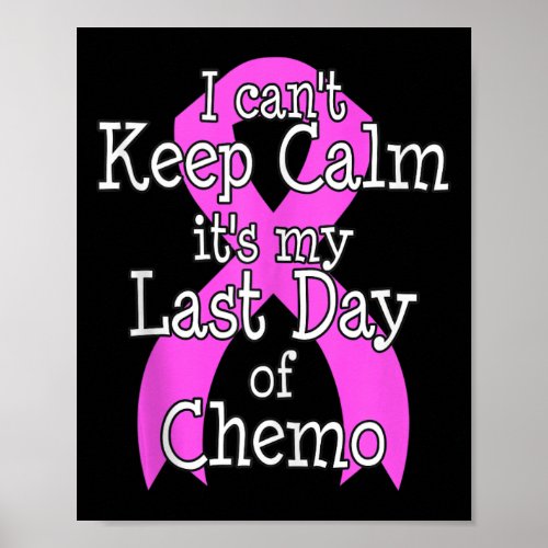 Last Day Of Chemo Breast Cancer Pink Ribbon Awaren Poster
