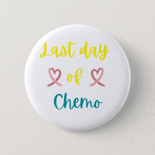 Last day of chemo button